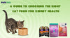 A Guide to Choosing the Right Cat Food for Kidney Health