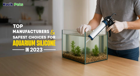 Top Manufacturers & Safest Choices for Aquarium Silicone in 2023