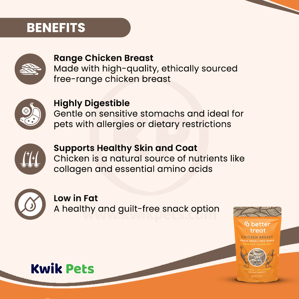 Benefits of A Better Treat Just One Thing Freeze Dried Dog & Cat Treats Free Range Chicken Breast 3-oz